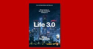 Book Review: Life 3.0: Being Human in the Age of Artificial Intelligence