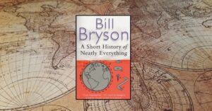Is A Short History of Nearly Everything Still Worth Reading in 2025? (Spoiler: Yes)