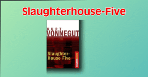 A Timeless Review of Slaughterhouse-Five by Kurt Vonnegut’s