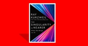 The Singularity Is Nearer: When We Merge with AI – A Glimpse Into Our Technological Future