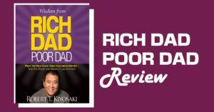 Wisdom From Rich Dad Poor Dad: A Deep Dive into One of The Top 10 Best Books on Building Wealth and Getting Rich